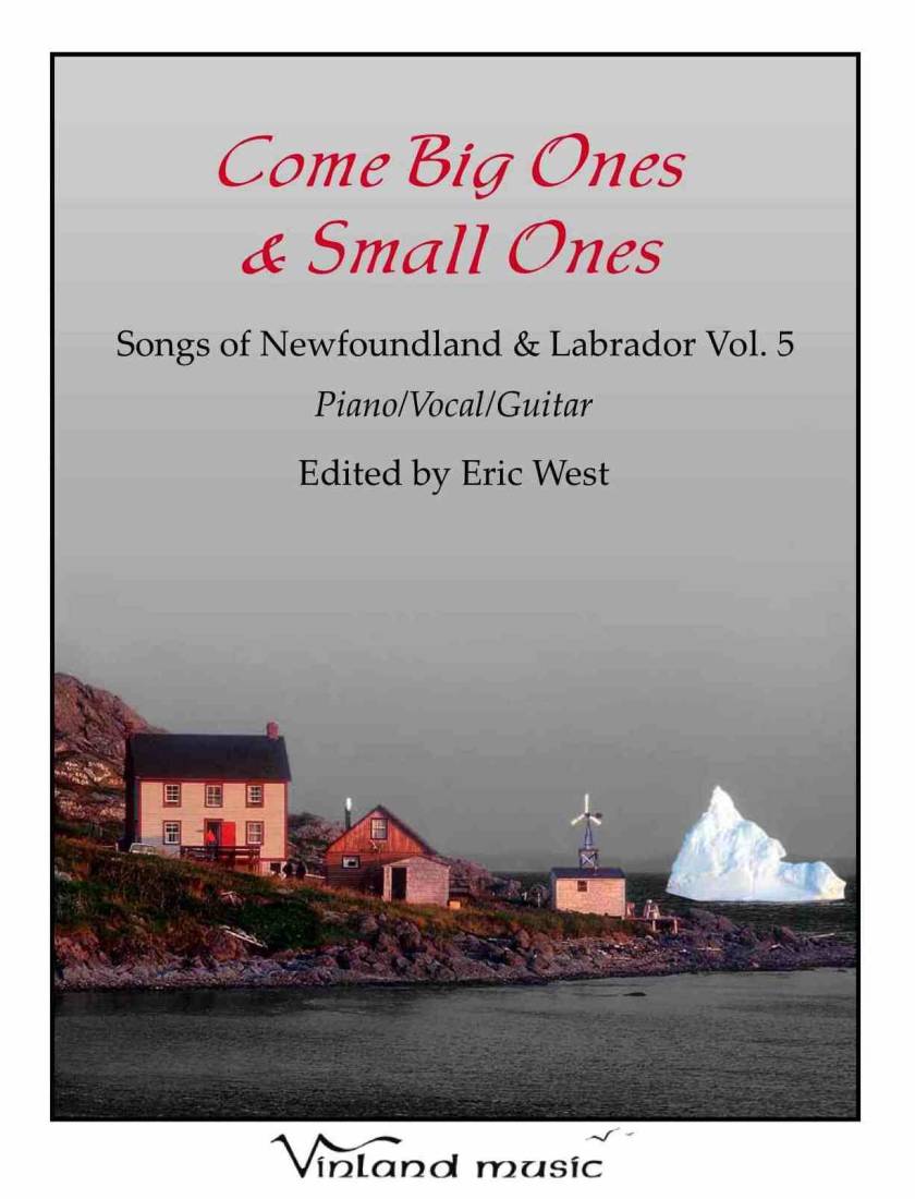 Come Big Ones and Small Ones: Songs of Newfoundland and Labrador Vol. 5 - West - Piano/Vocal/Guitar - Book