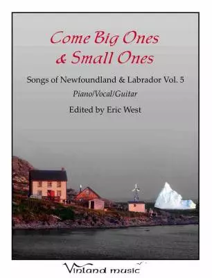 Vinland Music - Come Big Ones and Small Ones: Songs of Newfoundland and Labrador Vol. 5 - West - Piano/Vocal/Guitar - Book