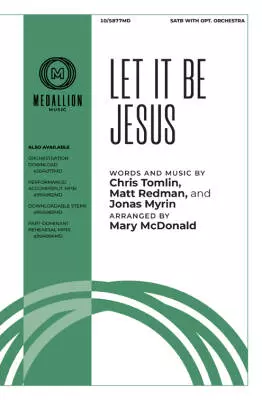 Medallion Music - Let It Be Jesus - Tomlin/Redman/Myrin/McDonald - Choral Octavo - SATB/Piano/Opt. Orchestra