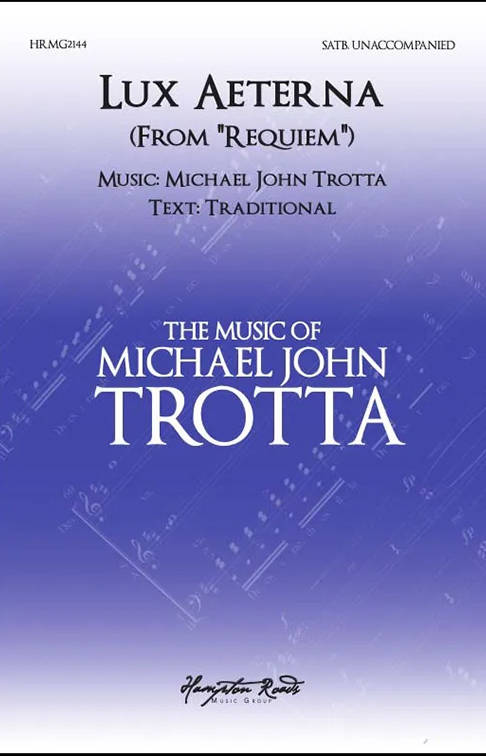 Lux Aeterna (From \'\'Requiem\'\') - Trotta - Choral Octavo - SATB A Cappella