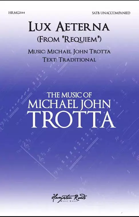 Lux Aeterna (From \'\'Requiem\'\') - Trotta - Choral Octavo - SATB A Cappella