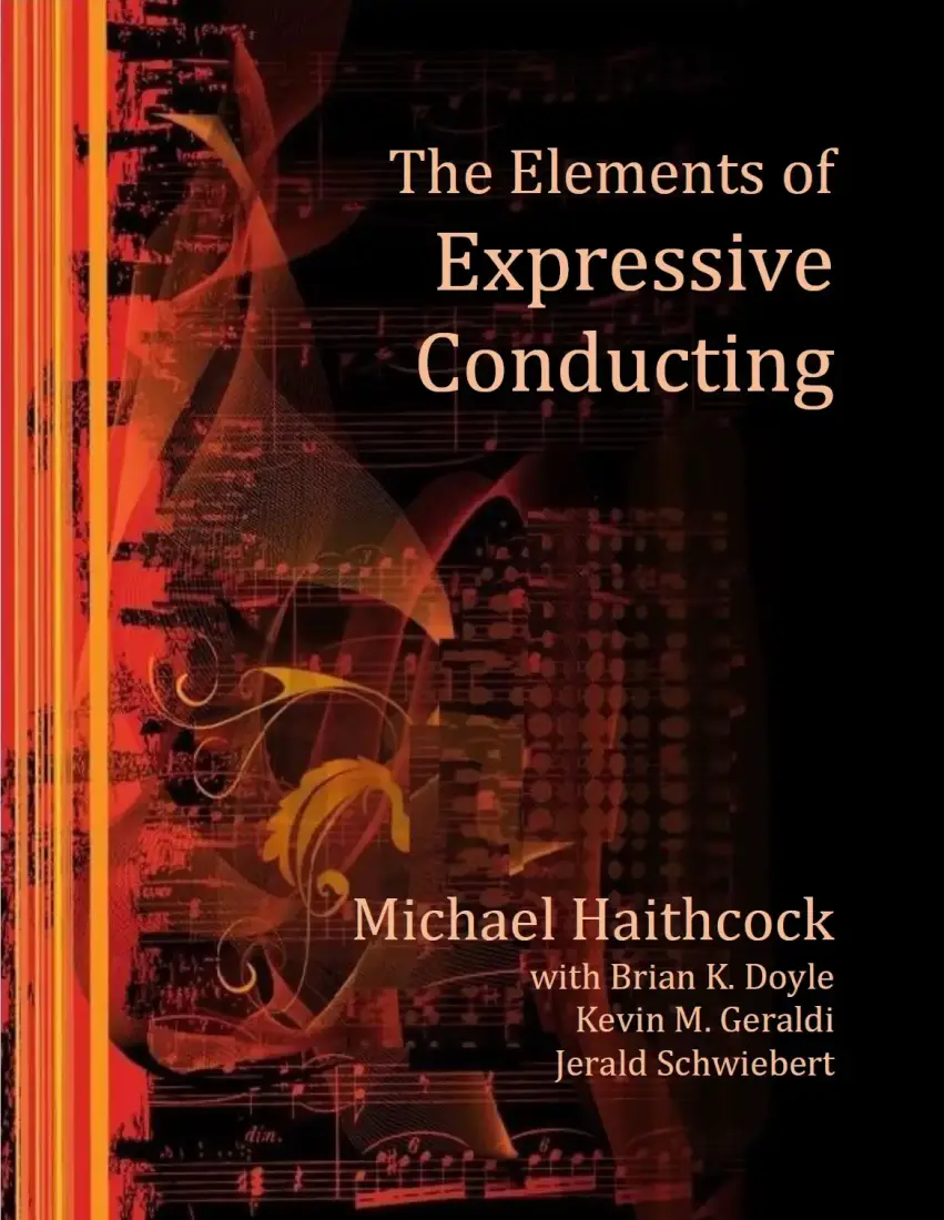 The Elements Of Expressive Conducting - Geraldi, Doyle, Schwiebert, Haithcock