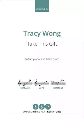 Oxford University Press - Take this Gift - Wong - Choral Octavo - SAB/Piano/Hand Drum