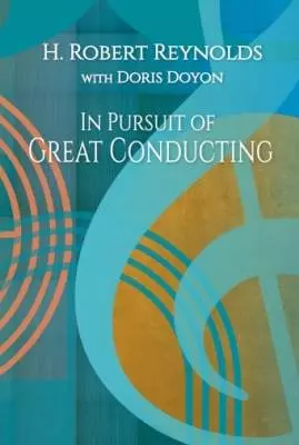 GIA Publications - In Pursuit of Great Conducting - Reynolds/Doyon - Book