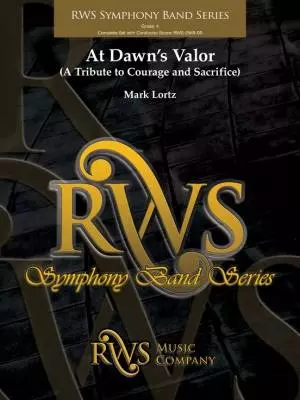 RWS Music Company - At Dawns Valor (A Tribute to Courage and Sacrifice) - Lortz - Concert Band - Gr. 3.5