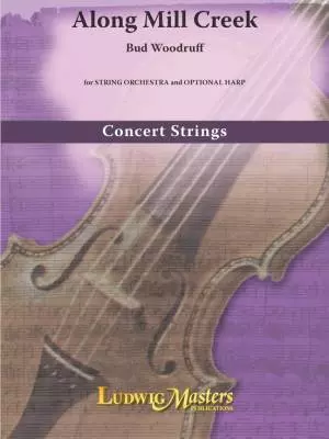 LudwigMasters Publications - Along Mill Creek - Woodruff - String Orchestra - Gr. 3.5