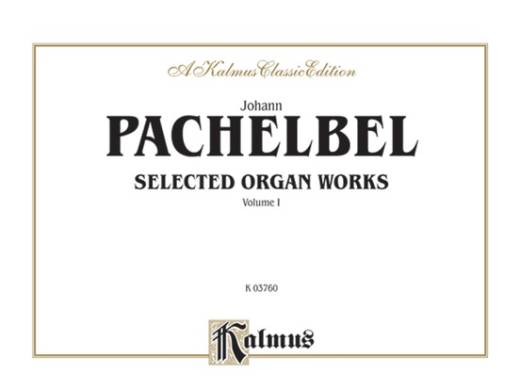 Kalmus Edition - Selected Organ Works, Volume I - Pachelbel - Organ - Book