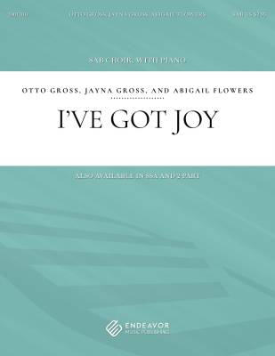 Endeavor Music Publishing - Ive Got Joy -  Gross/Gross/Flowers - Choral Octavo - SAB Accompanied