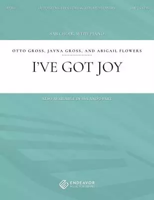 Endeavor Music Publishing - Ive Got Joy -  Gross/Gross/Flowers - Choral Octavo - SAB Accompanied