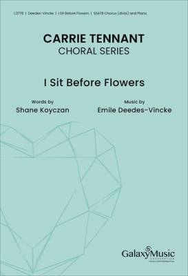 ECS Publishing - I Sit Before Flowers - Deedes-Vincke - Choral Octavo - SATB Accompanied