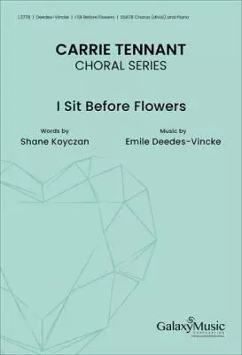 ECS Publishing - I Sit Before Flowers - Deedes-Vincke - Choral Octavo - SATB Accompanied