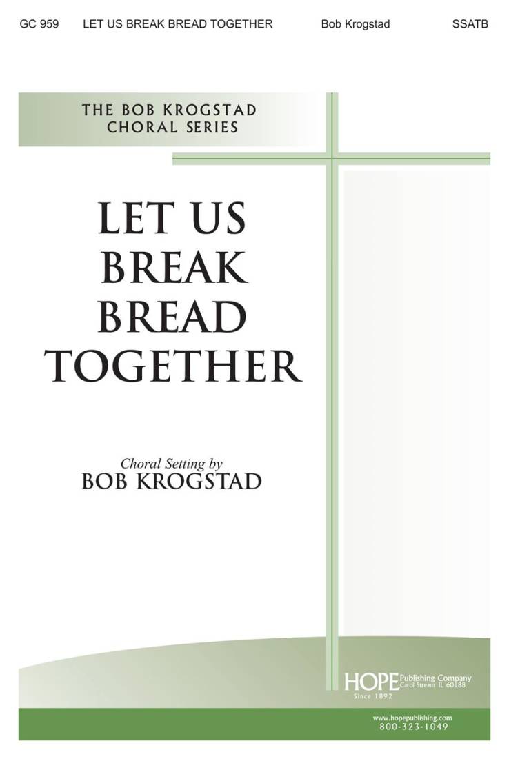 Let Us Break Bread Together - Krogstad - Choral Octavo - SATB Accompanied