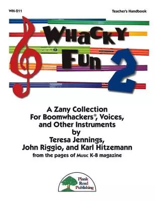 Plank Road Publishing - Whacky Fun 2 - Jennings/Riggio/Hitzemann - Teachers Book/Repro Kit/CD - Boomwhackers