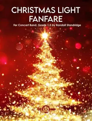 Randall Standridge - Christmas Light Fanfare  - Standridge - Concert Band - Gr. 1.5