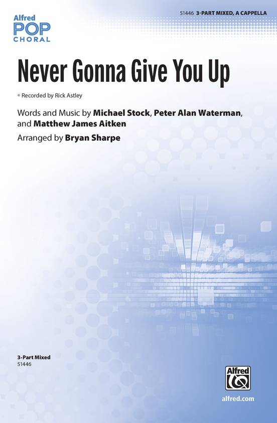 Never Gonna Give You Up - Stock/Waterman/Aitken/Sharpe - Choral Octavo - 3-Pt Mixed