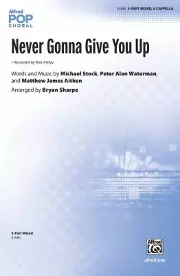 Alfred Publishing - Never Gonna Give You Up - Stock/Waterman/Aitken/Sharpe - Choral Octavo - 3-Pt Mixed