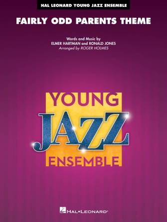 Fairly Odd Parents Theme - Jones/Hartman/Holmes - Jazz Ensemble - Gr. 3
