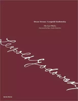Muse Press - The Last Waltz - Straus/Godowsky/Hamelin - Piano - Sheet