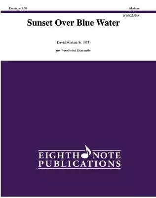Eighth Note Publications - Sunset Over Blue Water - Marlatt - Woodwind Quintet (Flexible)