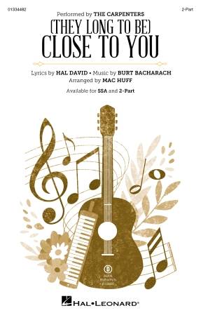 (They Long to Be) Close to You - Bacharach/Huff/David - Choral Octavo - 2-Pt Accompanied