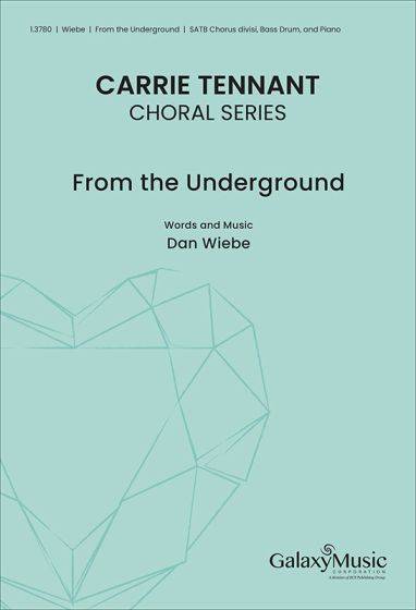 From the Underground - Wiebe - Choral Octavo - SATB Accompanied