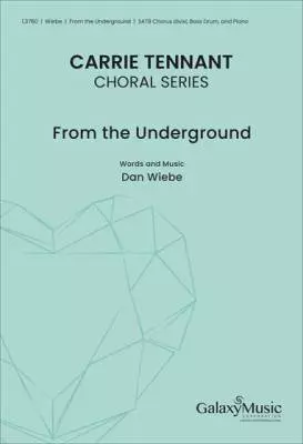 Galaxy Music - From the Underground - Wiebe - Choral Octavo - SATB Accompanied
