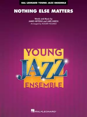Hal Leonard - Nothing Else Matters - Metallica/Holmes - Jazz Ensemble - Gr. 3
