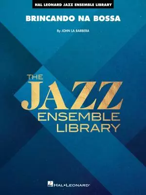 Hal Leonard - Brincando Na Bossa - La Barbera - Jazz Ensemble - Gr. 4