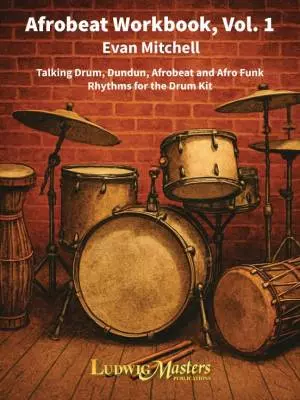 LudwigMasters Publications - Afrobeat Workbook, Vol. 1 - Mitchell - Drum Set - Book - Gr. 4