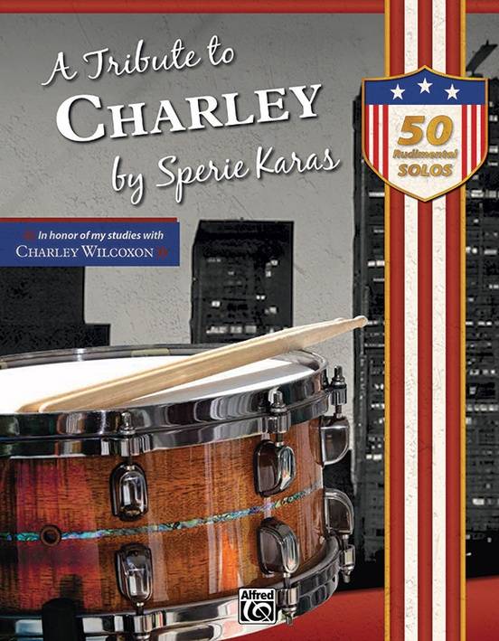 A Tribute to Charley: 50 Rudimental Solos: in Honor of My Studies with Charley Wilcoxon - Karas - Drum Set - Book