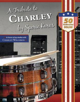 Alfred Publishing - A Tribute to Charley: 50 Rudimental Solos: in Honor of My Studies with Charley Wilcoxon - Karas - Drum Set - Book