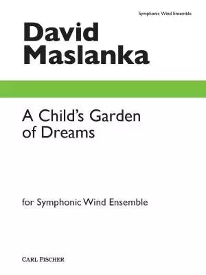Carl Fischer - A Childs Garden of Dreams - Maslanka - Concert Band - Gr. 6