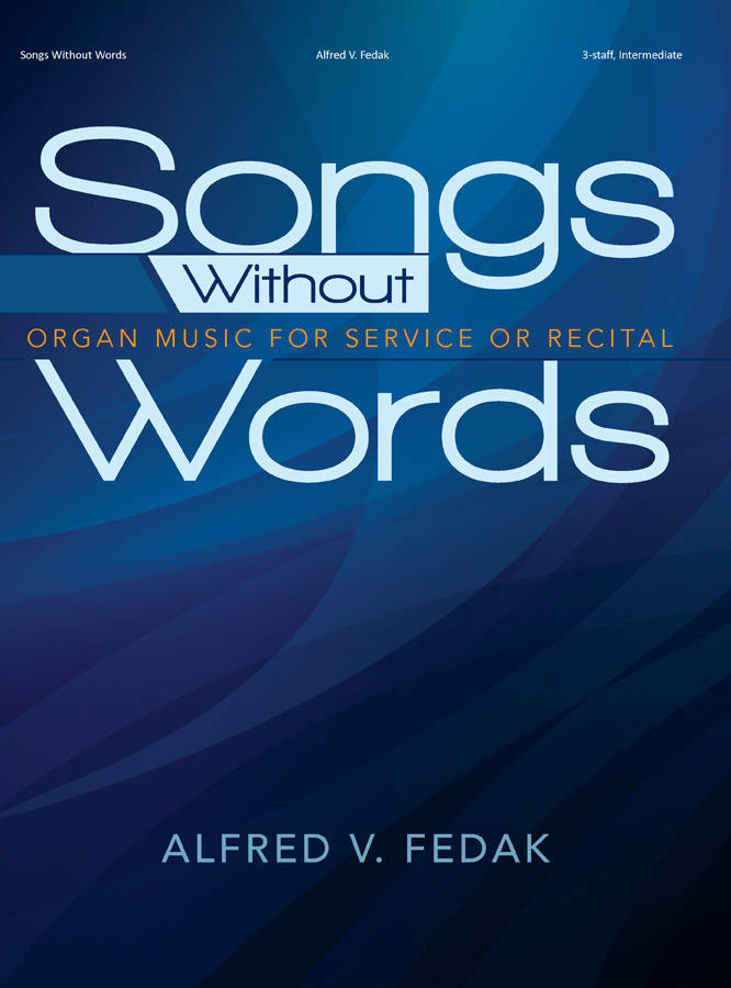 Songs Without Words - Fedak - Organ (3-Staff) - Book