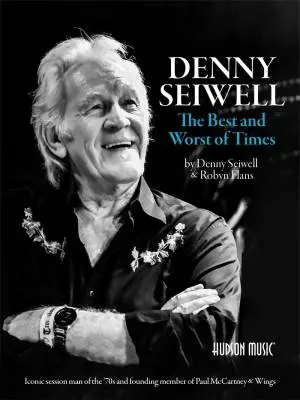 Hudson Music - Denny Seiwell: The Best and Worst of Times - Book