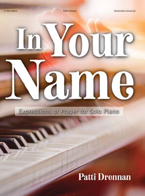 Lorenz Publishing Co. - In Your Name: Expressions of Prayer - Drennan - Piano - Book