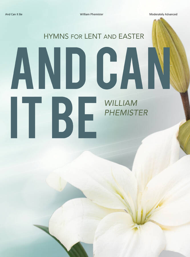 And Can It Be: Hymns for Lent and Easter - Phemister - Piano - Book