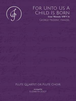 Jolly Music LLC - For Unto Us a Child Is Born  - Handel/Jolly - Flute Quartet