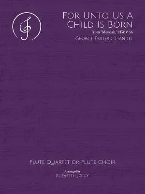 Jolly Music LLC - For Unto Us a Child Is Born  - Handel/Jolly - Flute Quartet