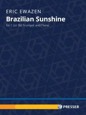 Theodore Presser - Brazilian Sunshine - Ewazen - Bb Trumpet/Piano - Sheet