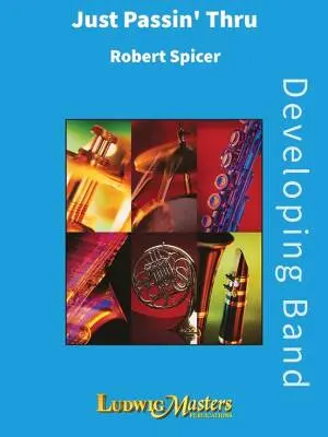 LudwigMasters Publications - Just Passin Thru - Spicer - Concert Band - Gr. 2.5