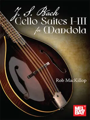 Mel Bay - Cello Suites I-III - Bach/MacKillop - Mandola - Book