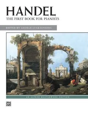 Alfred Publishing - First Book for Pianists - Handel/Lucktenberg - Piano - Book