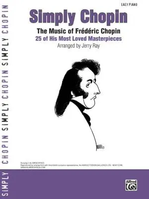 Alfred Publishing - Simply Chopin: 25 of His Piano Masterpieces - Chopin/Ray - Piano - Book