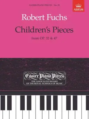 ABRSM - Childrens Pieces Op. 32 and Op. 47 - Fuchs - Piano - Book