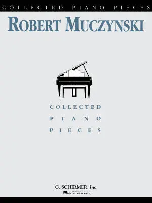 G. Schirmer Inc. - Collected Piano Pieces - Muczynski - Piano - Book