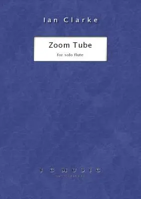 Ian Clarke Music - Zoom Tube - Clarke - Flute - Sheet