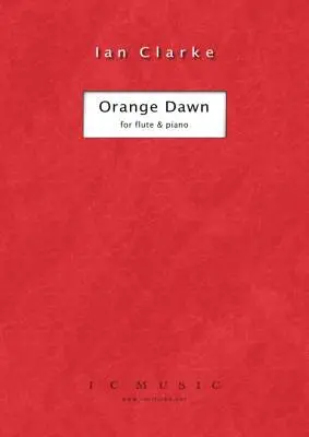 Ian Clarke Music - Orange Dawn - Clarke - Flute/Piano - Sheet