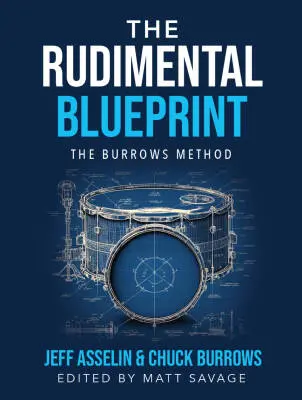 Jeff Asselin - The Rudimental Blueprint: Burrows Method - Asselin/Burrows - Drums - Book/Video Online
