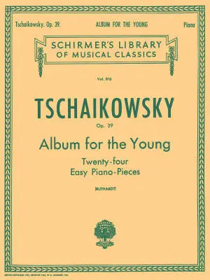 G. Schirmer Inc. - Album for the Young, Op. 39 - Tchaikovsky - Piano - Book