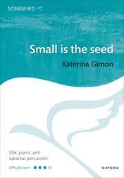 Oxford University Press - Small Is the Seed - Gimon - Choral Octavo - SSA/Piano/Opt. Percussion